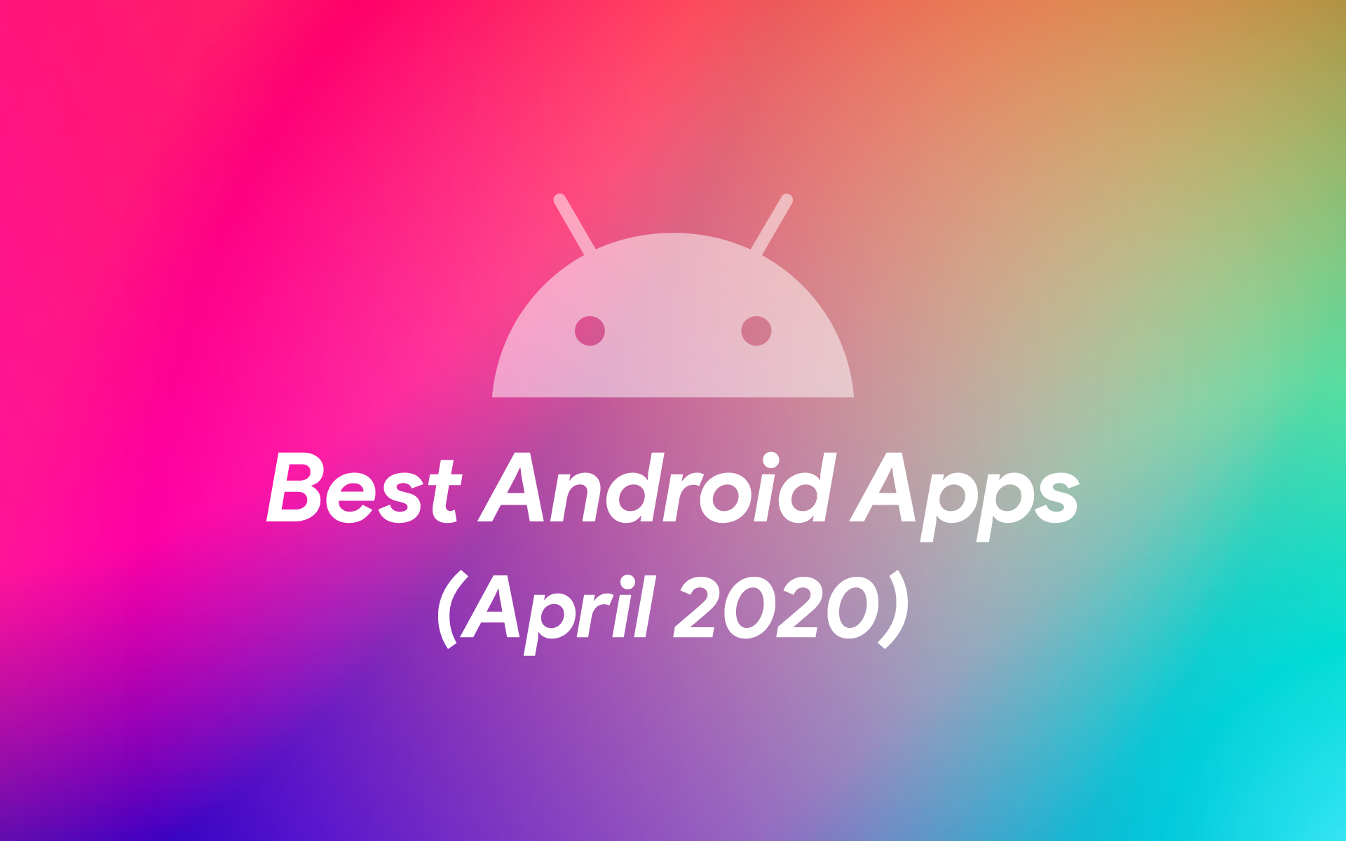 Best Android Apps (April 2020)