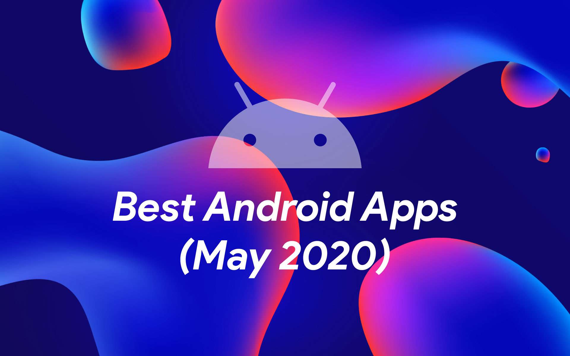 Best Android Apps for May 2020