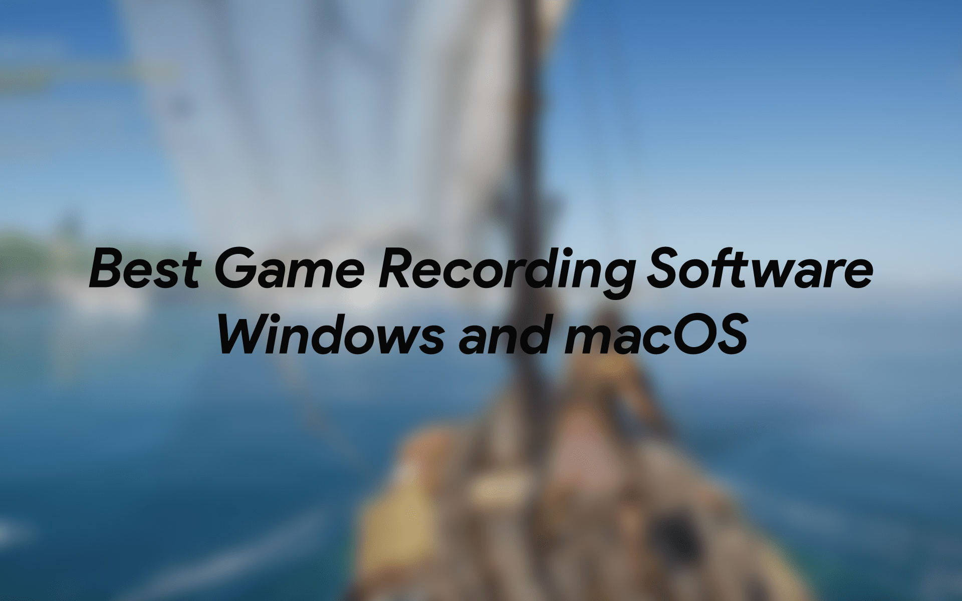 Best Game Recording Software Windows PC and macOS