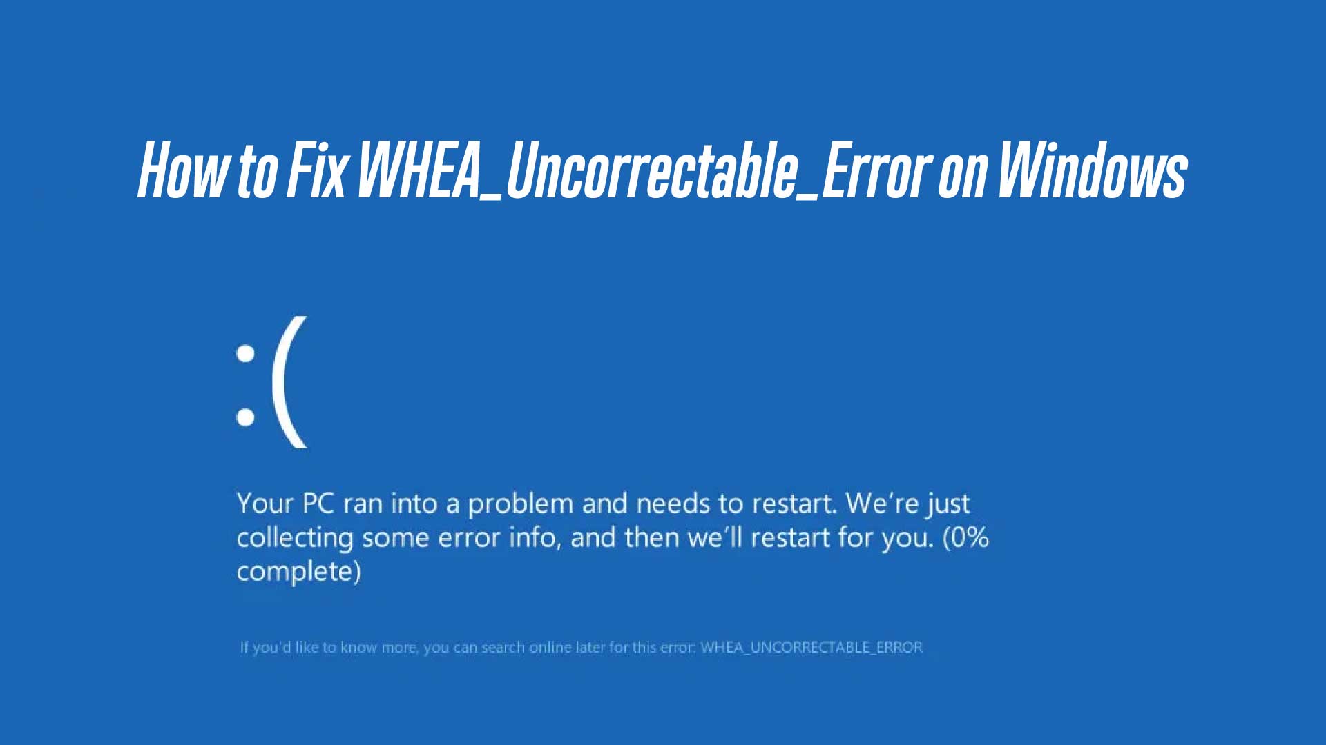 How To Fix WHEA Uncorrectable Error (0x0000124) on Windows 10
