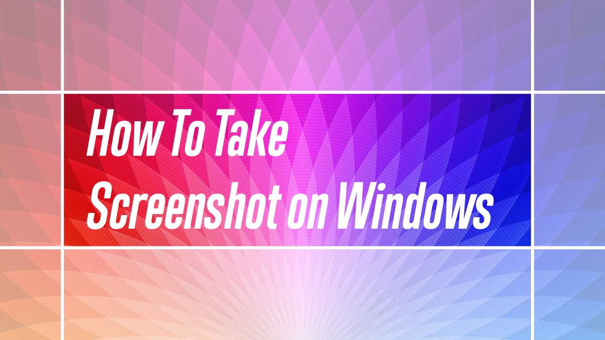 How to Take Screenshot on WIndows 10