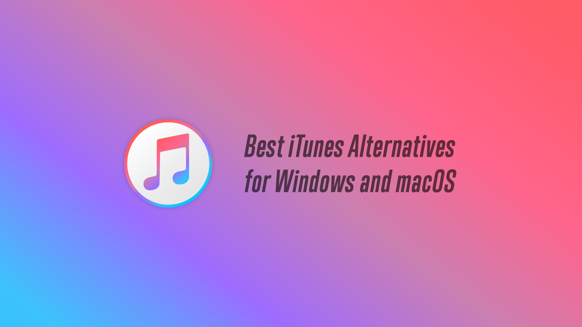 Best iTunes Alternatives for Windows and macOS