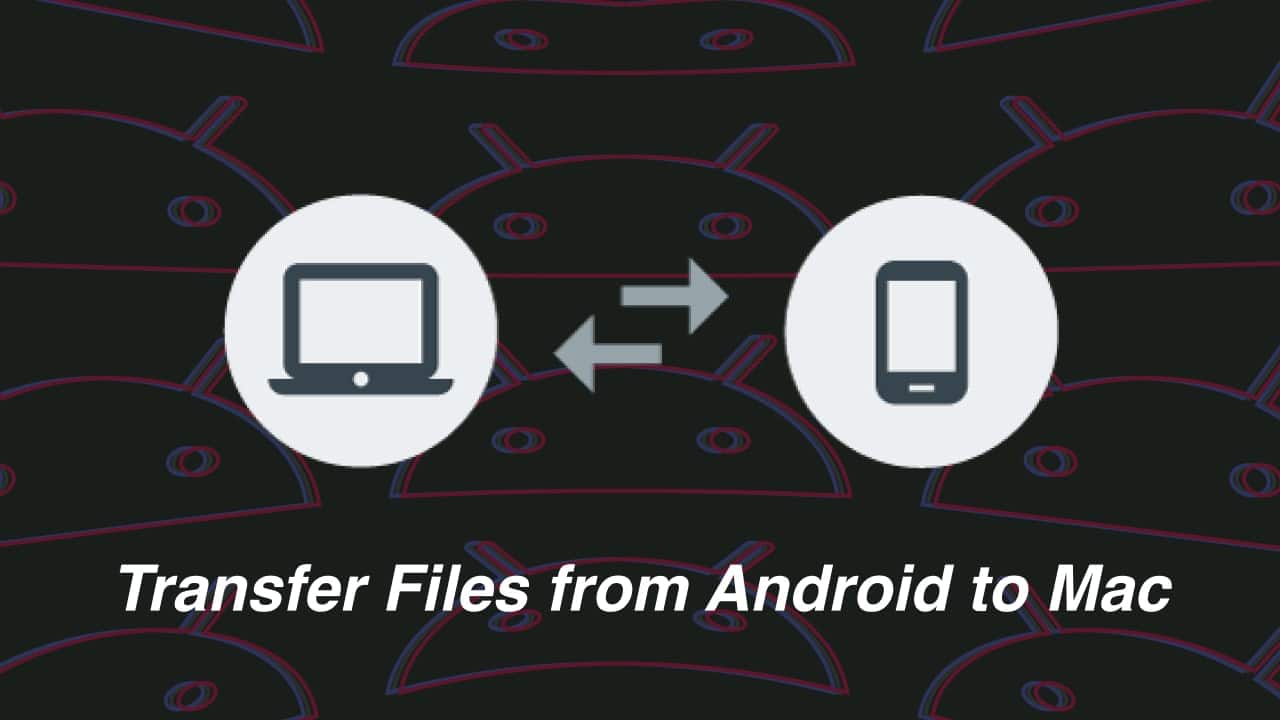 How to Transfer Files between Android and Mac: Android to Mac File Transfer